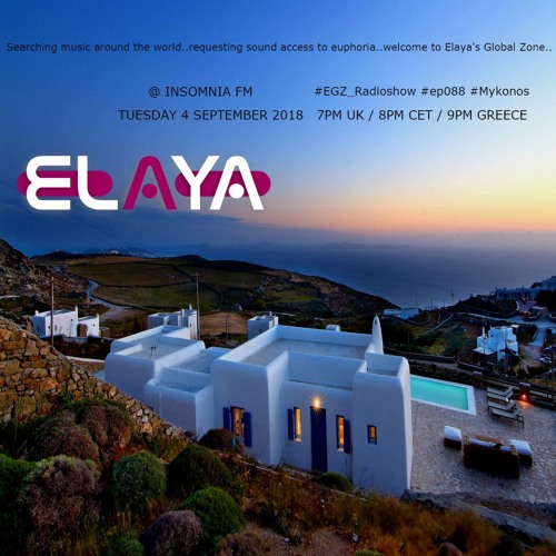Elaya: EGZ (Elaya's Global Zone) Episode 088 Radio Show @ INSOMNIA FM (04.09.2018)