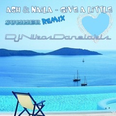 Ash - Give a Little (feat. Naila) # Summer Tropical Remix # Dj Nikos Danelakis #