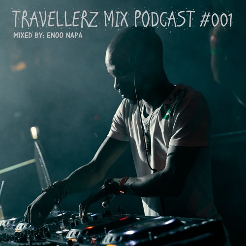 TRAVELLERZ MIX PODCAST #001 Mixed by Enoo Napa
