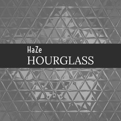 HaZe - HourGlass