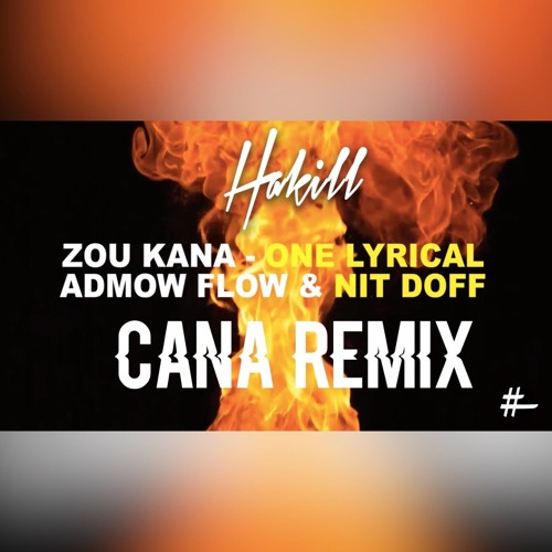 Cana Remix -  HAKILL x Zou Kana x One Lyrical x Admow x NitDoff