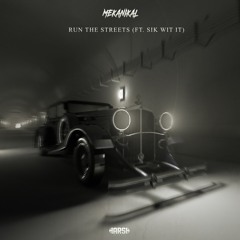 Mekanikal - Run The Streets (feat. MC Sik - Wit - It)