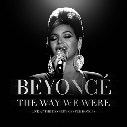 Beyoncé - The Way We Were (Live at the "Kennedy Center Honors")
