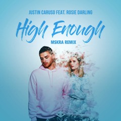 Justin Caruso ft. Rosie Darling - High Enough [Mskra Remix]