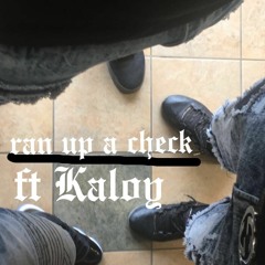 PorterXL - Ran Up A Check Ft KALOY [Prod. by Guillbrmo]
