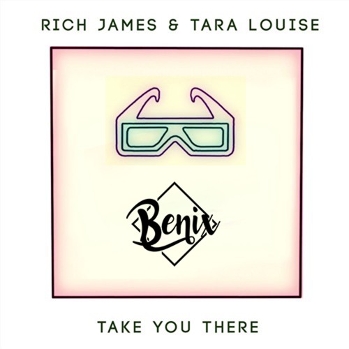 Rich James Ft. Tara Louise - Take You There (Benix Remix)