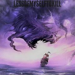 LessOfMyselfToKill - New demos