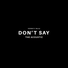 Hoang - Don't Say (ft. Nevve) (The Acoustic)