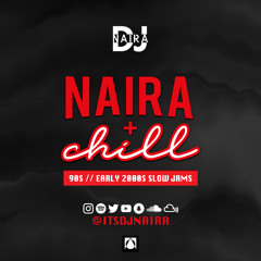 #NairaaAndChill (S1) • 90s & 2000s Slow Jams // @nairaaofficial