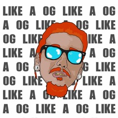 Like A OG