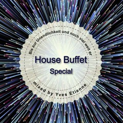 House Buffet Special- Bis zur Unendlichkeit und noch viel weiter -- mixed by Yves Etienne