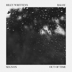 Riley Writts & Balou - Out Of Time (Feat. Segnon)