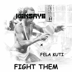 Kensaye x Fela Kuti - Fight Them