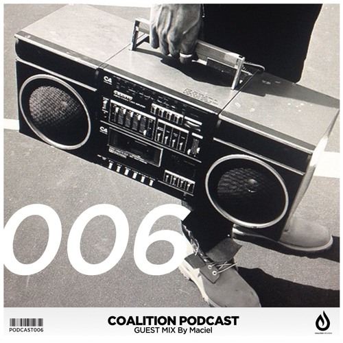 Coalition Podcast | Episode #006 (Guest Mix by Maciel)