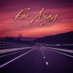 Roox - Far Away