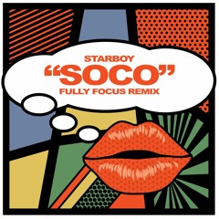 Starboy ft. Wizkid, Terri, Spotless, Ceeza Milli, - SOCO (Fully Focus Remix)