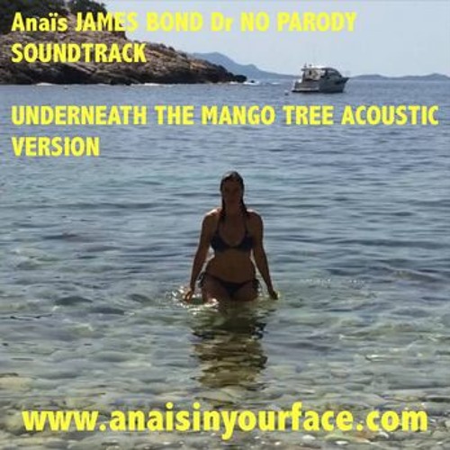 Stream Underneath The Mango Tree James Bond Dr No Calypso By Anais Listen Online For Free On Soundcloud