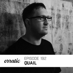 Erratic Podcast 192 | Quail