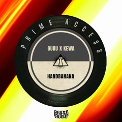 Guru X Kewa - Handbanana [PRIME ACCESS EXCLUSIVE]
