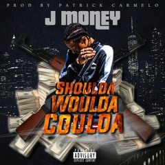 J Money - Shoulda Woulda Coulda