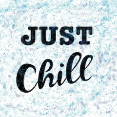 Just Chill