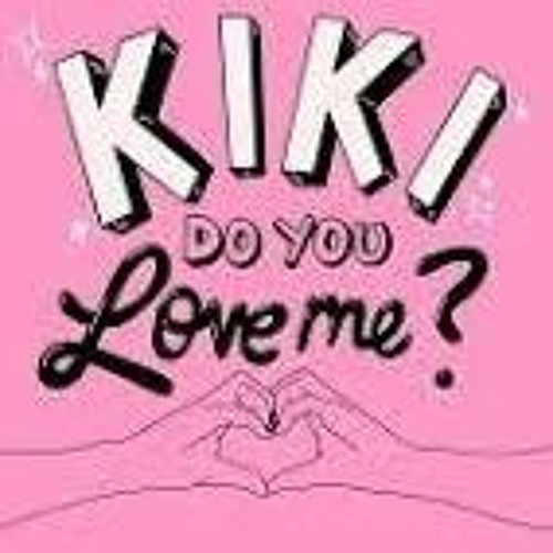 kiki do you loveme