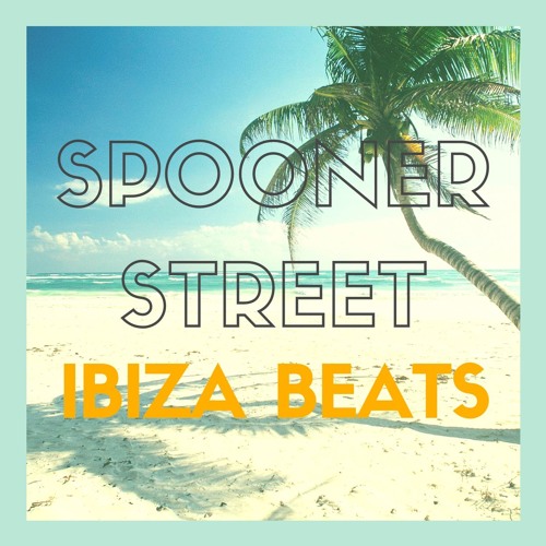 Spooner Street Ibiza Beats Mix