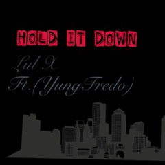 Lul X- Hold it Down Ft.(YungFredo)