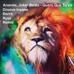 Ananda, Joker Beats - Quero Que Tu Vá ( Ryse, Berre & Groove Insane Remix)
