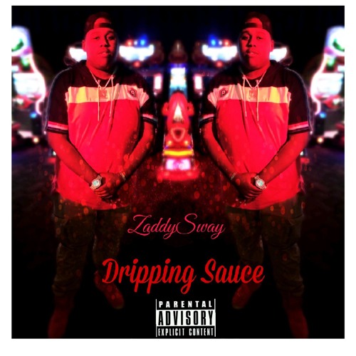 Stream ZaddySway Dripping Sauce by ZaddySway Listen online for free