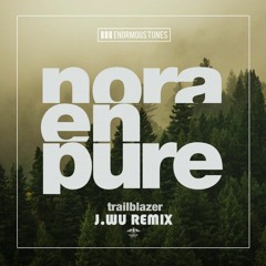Nora En Pure - Trailblazer (J.Wu Remix) [Free Download]