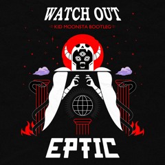 EPTIC - Watch Out (Kid Moonsta Bootleg) [La Clinica Recs Premiere]