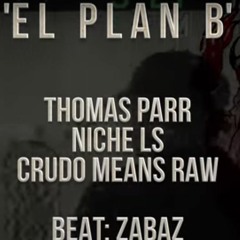 "EL PLAN B "/ Thomas Parr/Niche LS/ Crudo Means Raw
