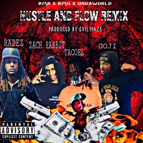 TACO EL X GOJI X RADEZ X ZACHRABBIT - HUSTLE AND FLOW REMIX [PROD. BMB EVILHAZE}