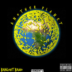 BangOut Bamo- Another Planet (prod. ice starr)