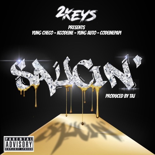 2KEYS (Yung Checo, KCODEINE, Yung Auto) x CODEINEPAPI - SAUCIN' (Prod. TAJ) #Free03Greedo