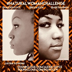 Natural Woman Challenge (ROJAY LEW x ALEXISJOYCE)