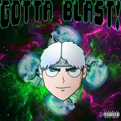 gotta blast! *prod by treetime*