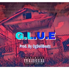 Toine2Much - G.L.U.E (Prod. By OgDellBeatz)