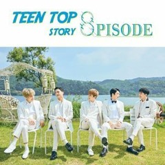 TEEN TOP (틴탑) - TEENTOP STORY: 8PISODE [FULL ALBUM]