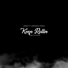 Keep Rollin Ft. Gashouse & Purplo (Prod By Scoota)