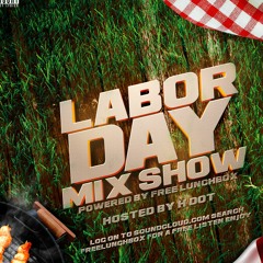 H DOT LABOR DAY MIX SHOW FEATURING VARIOUS ARTIST POWERED BY FREELUNCHBOX