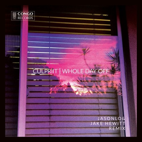 Culpriit - Whole Day Off (JASONLO & Jake Hewitt Remix)