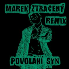 (MAREK ZTRACENY - Povolanim syn) Remix