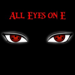 All Eyes On E