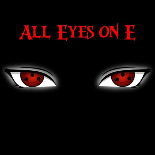 All Eyes On E