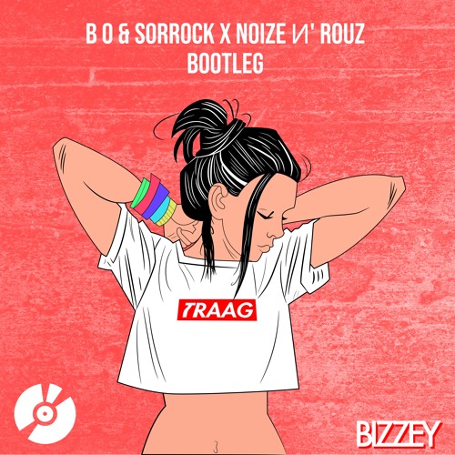 Bizzey - Traag (B O & Sorrock X Noize И' Rouz Bootleg)    [OBRERA RECORDS EXCLUSIVE]