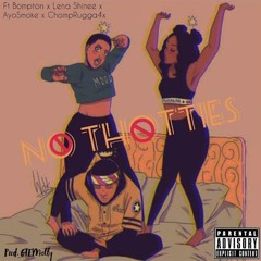 No Thotties ft Ayo Smoke x ChompRugga4x x Bompton x Lena Shinee