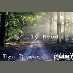 Tyn Dinero - Lonley Roads