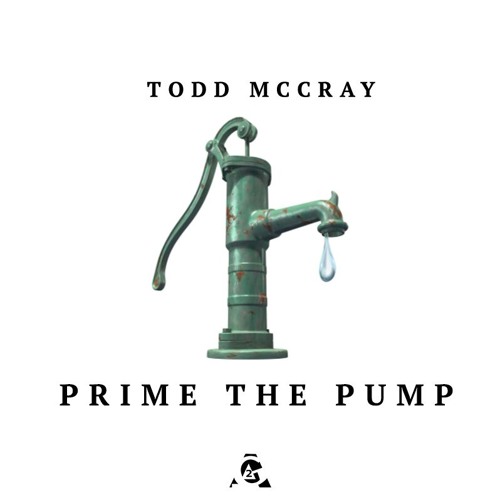 Prime The Pump - Todd McCray